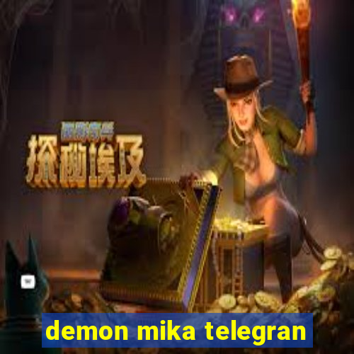 demon mika telegran